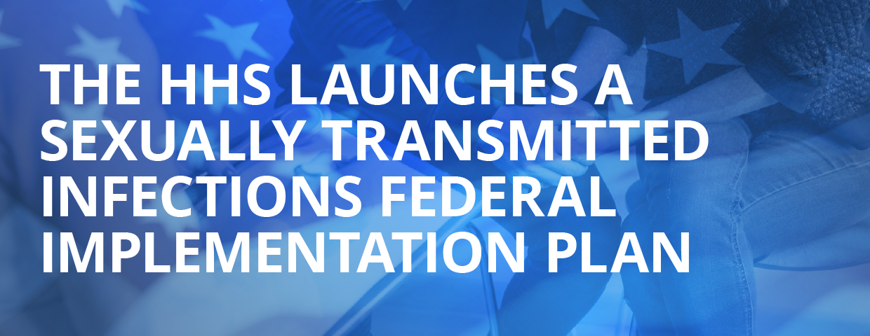 The HHS Launches A Sexually Transmitted Infections Federal Implementation Plan