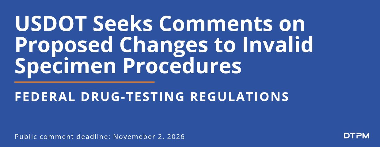 USDOT Seeks Comments on Proposed Changes to Invalid Specimen Procedures